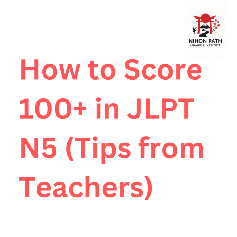 How to Score 100+ in JLPT N5 (Tips from Teachers)