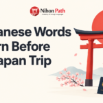 10 Japanese words to learn before your Japan trip, travel phrases guide by Nihon Path