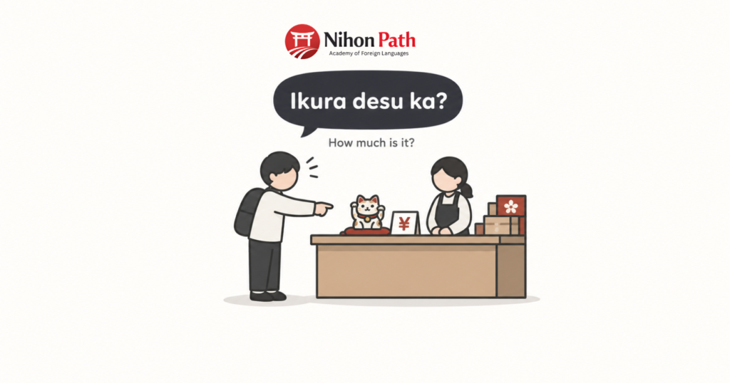 Ikura desu ka, how to ask the price in Japanese while shopping, Nihon Path travel phrases